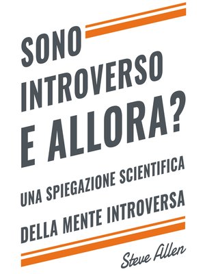 cover image of Sono introverso, e allora? Una spiegazione scientifica della mente introversa